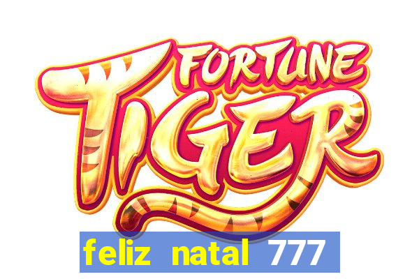 feliz natal 777 plataforma login